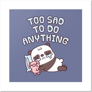 Cute Crying Panda Too Sad To Do Anything Posters and Art